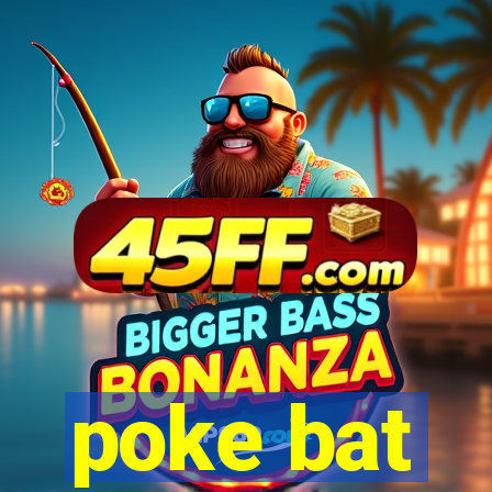 poke bat